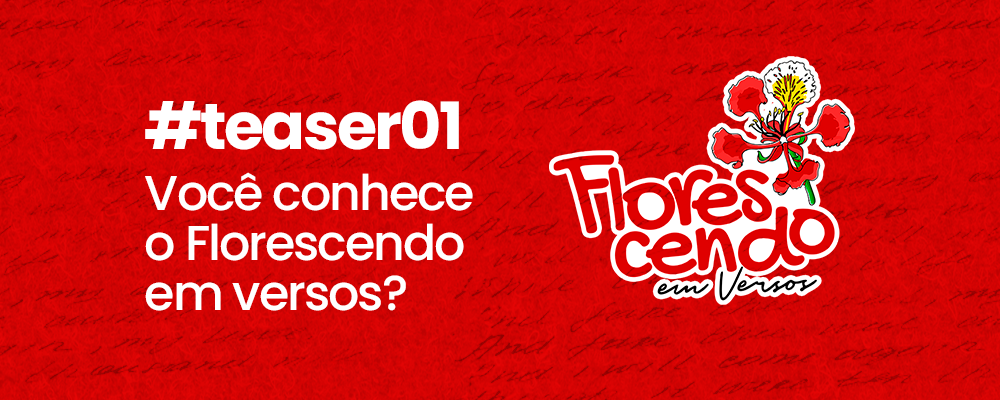 #teaser01 – Você conhece o Florescendo em versos?